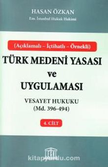Türk Medeni Yasası ve Uygulaması 4. Cilt & Vesayet Hukuku (Md. 396-494)