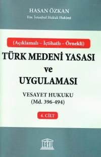 Türk Medeni Yasası ve Uygulaması 4. Cilt & Vesayet Hukuku (Md. 396-494)