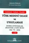 Türk Medeni Yasası ve Uygulaması 7. Cilt & Sınırlı Ayni Haklar, Zilyetlik ve Tapu Sicili (Madde 779-1030)