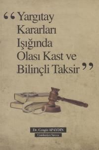 Yargıtay Kararları ışığında Olası Kast ve Bilinçli Taksir