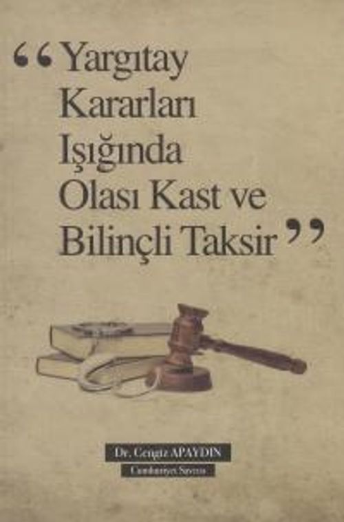 Yargıtay Kararları ışığında Olası Kast ve Bilinçli Taksir