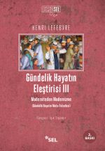 Gündelik Hayatın Eleştirisi III & Moderniteden Modernizme (Gündelik Hayatın Meta-Felsefesi)