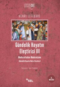 Gündelik Hayatın Eleştirisi III & Moderniteden Modernizme (Gündelik Hayatın Meta-Felsefesi)