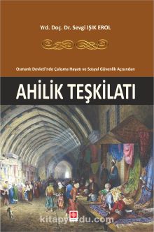 Ahilik Teşkilatı - Sevgi Işık Erol