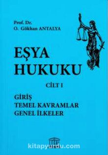 Eşya Hukuku Cilt 1 (Karton Kapak) - Prof. Dr. O. Gökhan Antalya