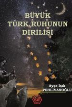 Büyük Türk Ruhunun Dirilişi