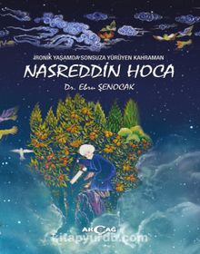 İronik Yaşamda Sonsuza Yürüyen Kahraman Nasreddin Hoca