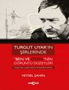 Turgut Uyar&rsquo;ın Şiirlerinde Ben ve &Ouml;teki&rsquo;nin G&ouml;r&uuml;nt&uuml; D&uuml;zeyleri