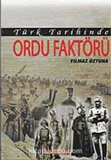 Türk Tarihinde Ordu Faktörü - Yılmaz Öztuna
