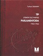 TİP (Türkiye İşçi Partisi) Parlamentoda 1.Cilt (1963-1996)