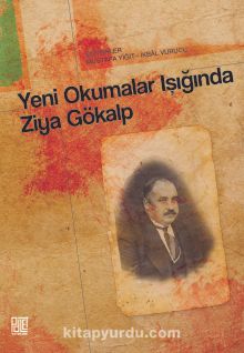 Yeni Okumalar Işığında Ziya Gökalp - Mustafa Yiğit