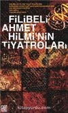 Filibeli Ahmet Hilmi’nin Tiyatroları