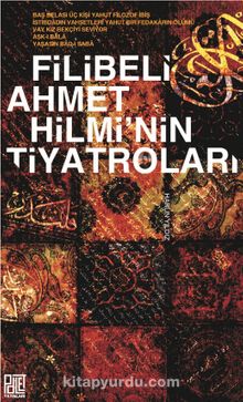 Filibeli Ahmet Hilmi’nin Tiyatroları - Bilinmeyen Yazar