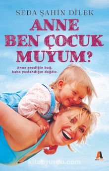 Anne Ben Çocuk Muyum? - Seda Şahin Dilek