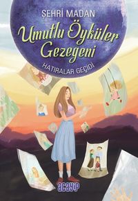 Hatıralar Geçidi / Umutlu Öyküler Gezegeni 3