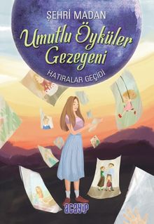 Hatıralar Geçidi / Umutlu Öyküler Gezegeni 3