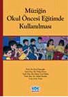 M&uuml;ziğin Okul &Ouml;ncesi Eğitimde Kullanılması
