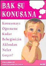 Bak Şu Konuşana / Konuşmayı Öğrenene Kadar Bebeğinizin Aklından Neler Geçer?