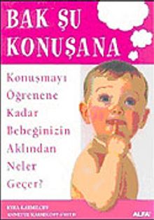 Bak Şu Konuşana / Konuşmayı Öğrenene Kadar Bebeğinizin Aklından Neler Geçer?