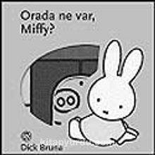 Miffy Orada Ne Var?