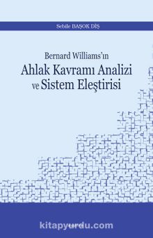 Bernard Williams’ın  Ahlak Kavramı Analizi ve Sistem Eleştirisi