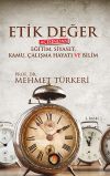 Etik Değer A&ccedil;ısından Eğitim, Siyaset, Kamu, &Ccedil;alışma Hayatı ve Bilim