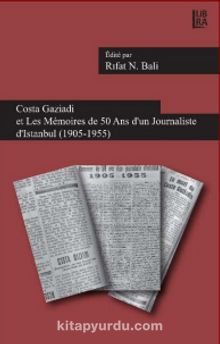 Costa Gaziadi et Les Memoires de 50 Ans d’un Journaliste d’Istanbul (1905-1955) - Rıfat N. Bali