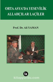 Orta Asya’da Yesevilik Allahçılar Laçiler - Ali Yaman