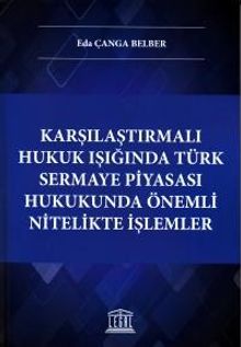Karşılaştırmalı Hukuk Işığında Türk Sermaye Piyasası Hukukunda Önemli Nitelikte İşlemler