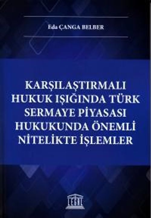 Karşılaştırmalı Hukuk Işığında Türk Sermaye Piyasası Hukukunda Önemli Nitelikte İşlemler
