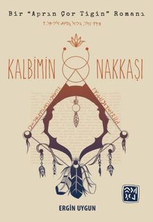 Kalbimin Nakkaşı & Bir Aprın Çor Tigin Romanı
