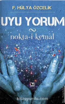 Uyu Yorum & Nokta-i Kemal
