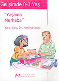 Gelişimde 0-3 Yaş / Yaşama Merhaba