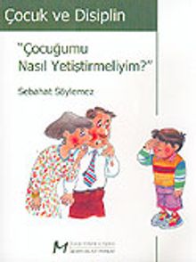Çocuk ve Disiplin / Çocuğumu Nasıl Yetiştirmeliyim?