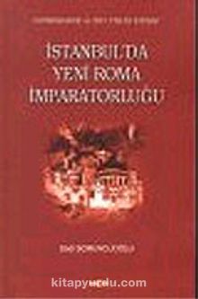 İstanbul'da Yeni Roma İmparatorluğu