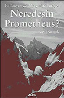 Neredesin Prometheus / Kafkasya Aydınlık Günlerini Arıyor