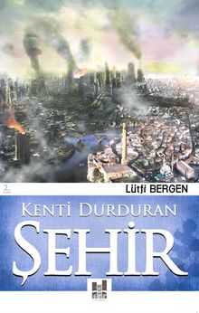 Kenti Durduran Şehir - Lütfi Bergen