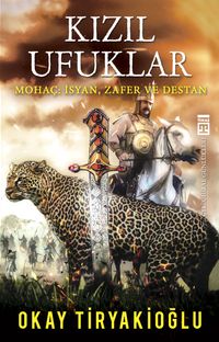 Kızıl Ufuklar & Mohaç: İsyan Zafer ve Destan