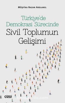 Türkiye’de Demokrasi Sürecinde Sivil Toplumun Gelişimi