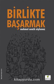 Birlikte Başarmak (Ciltli) - Mehmet Semih Söylemez