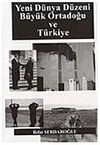 Yeni D&uuml;nya D&uuml;zeni B&uuml;y&uuml;k Ortadoğu ve T&uuml;rkiye