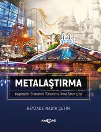 Metalaştırma & Kapitalist Sistemin Tüketime İkna Stratejisi
