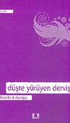 D&uuml;şte Y&uuml;r&uuml;yen Derviş