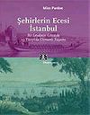Şehirlerin Ecesi İstanbul / Bir Leydinin G&ouml;z&uuml;yle 19.Y&uuml;zyılda Osmanlı Yaşamı