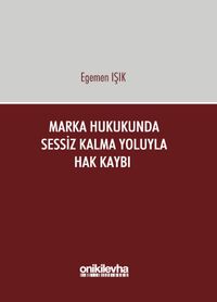 Marka Hukukunda Sessiz Kalma Yoluyla Hak Kaybı