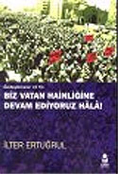 Biz Vatan Hainliğine Devam Ediyoruz : Özelleştirmenin 10 Yılı