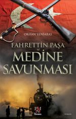 Fahrettin Paşa ve Medine Savunması