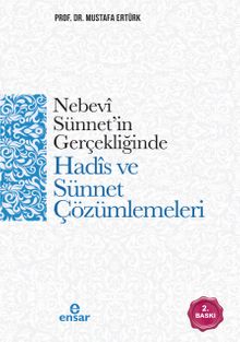 Nebevi Sünnet'in Gerçekliğinde  Hadis ve Sünnet Çözümlemeleri
