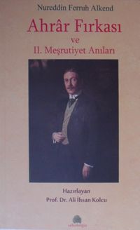Ahrar Fırkası ve II. Meşrutiyet Anıları  