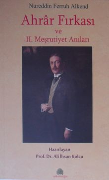 Ahrar Fırkası ve II. Meşrutiyet Anıları  